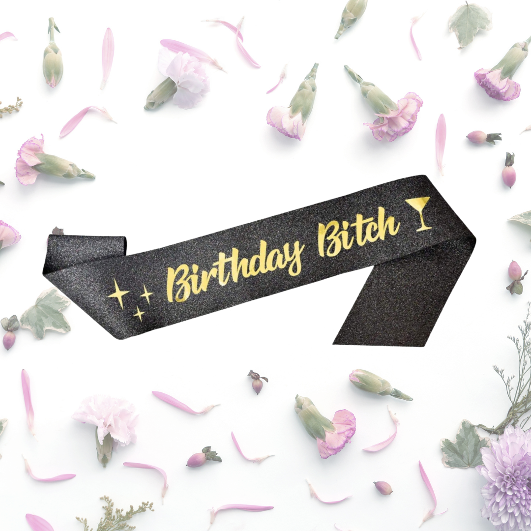 Black & Gold Birthday Bitch Sash