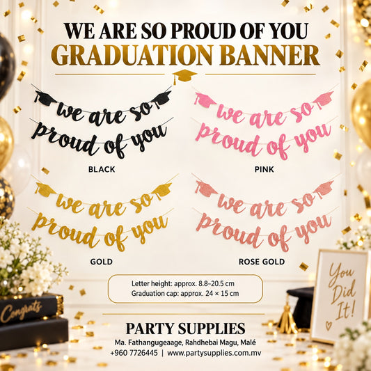 We Are So Proud of You Graduation Banner